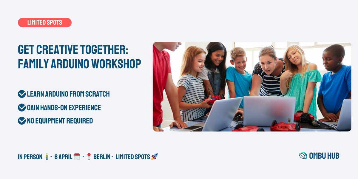 Get Creative Together: Family Arduino Workshop
