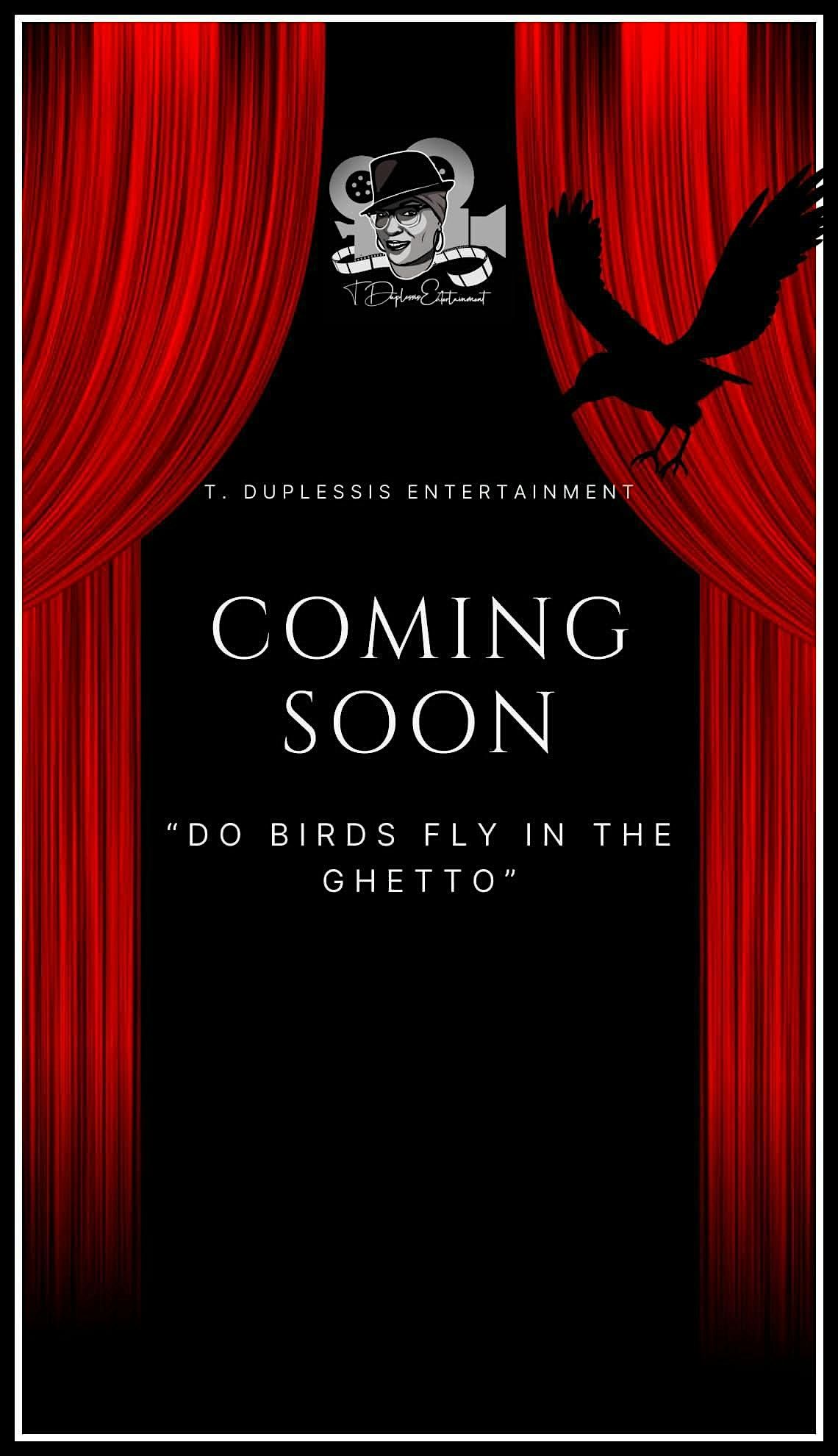 "Do Birds Fly  in The Ghetto" Stage Play