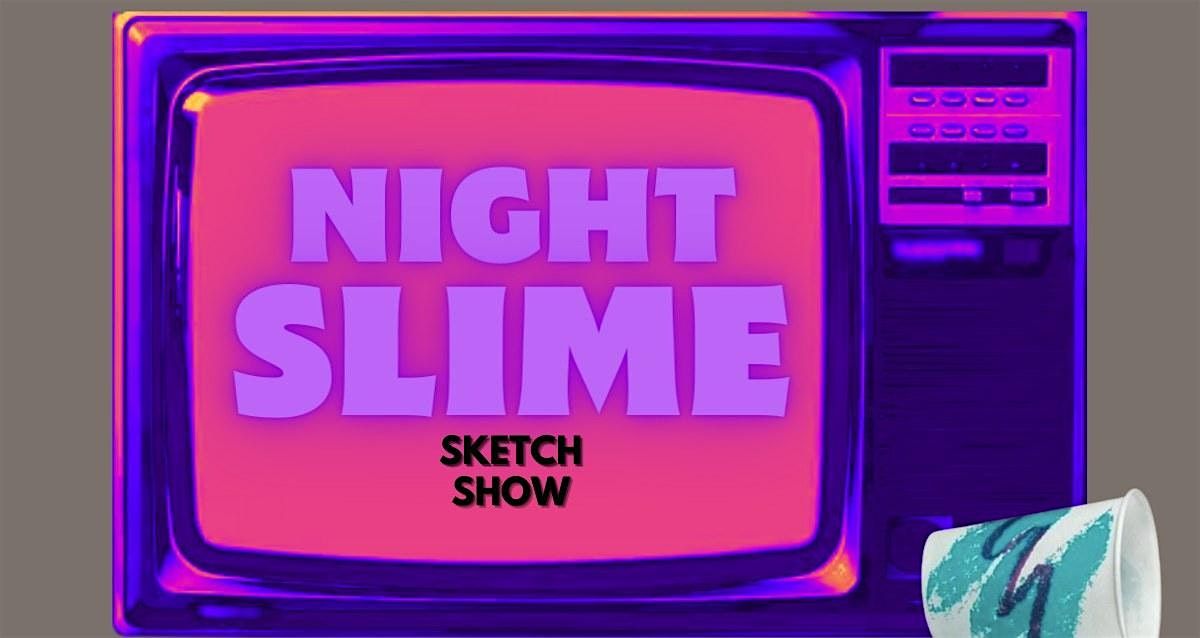 Night Slime Sketch Show 6