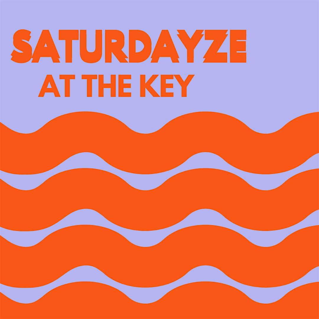 SATURDAZE at THE KEY