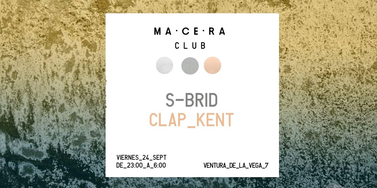 s-brid & Clap Kent @ MA\u00b7CE\u00b7RA club
