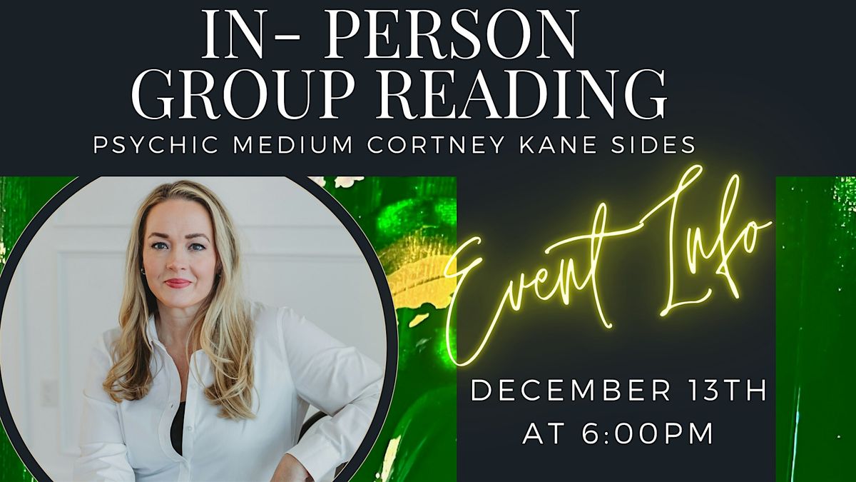 December In Person- Group Reading with Psychic Medium Cortney Kane Sides