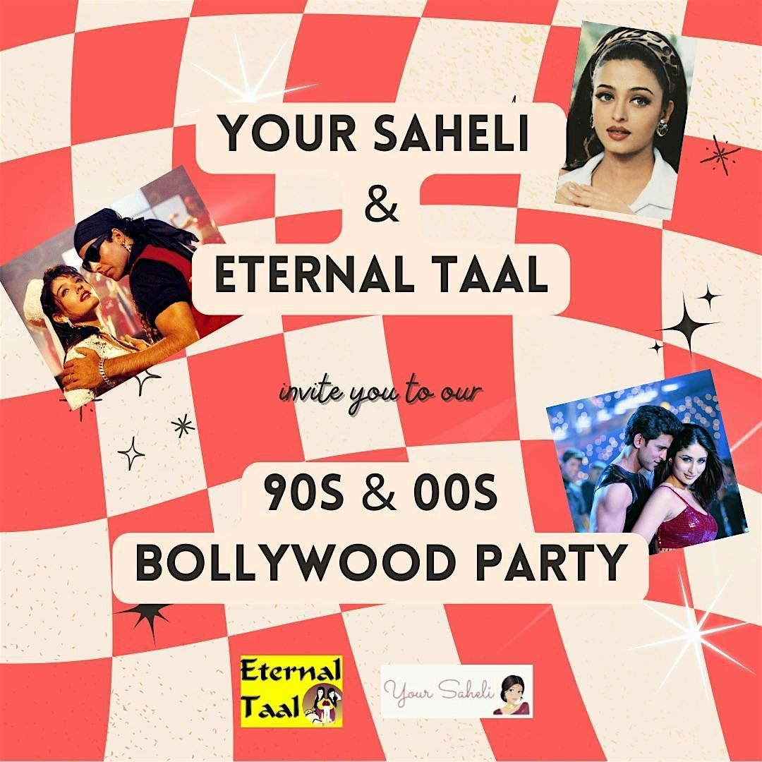 Your Saheli & Eternal Taal - 90s & 00s Bollywood Party