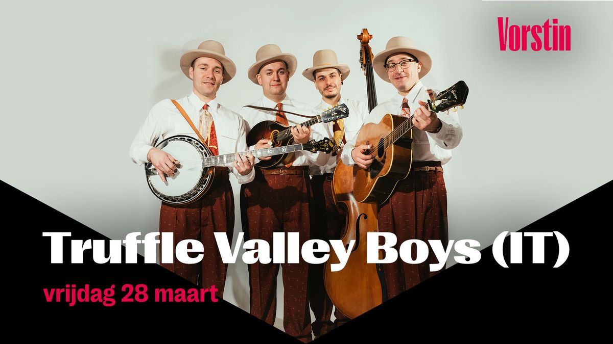 Truffle Valley Boys (IT) | De Vorstin