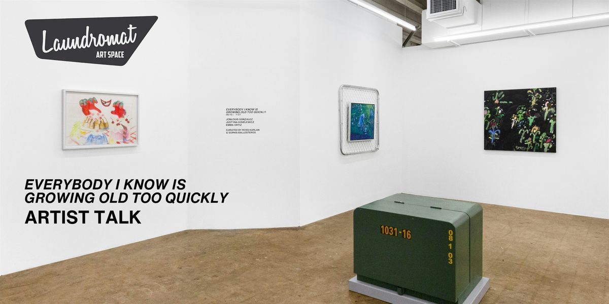 Artist Talk (Everybody I Know Is Growing Old Too Quickly)