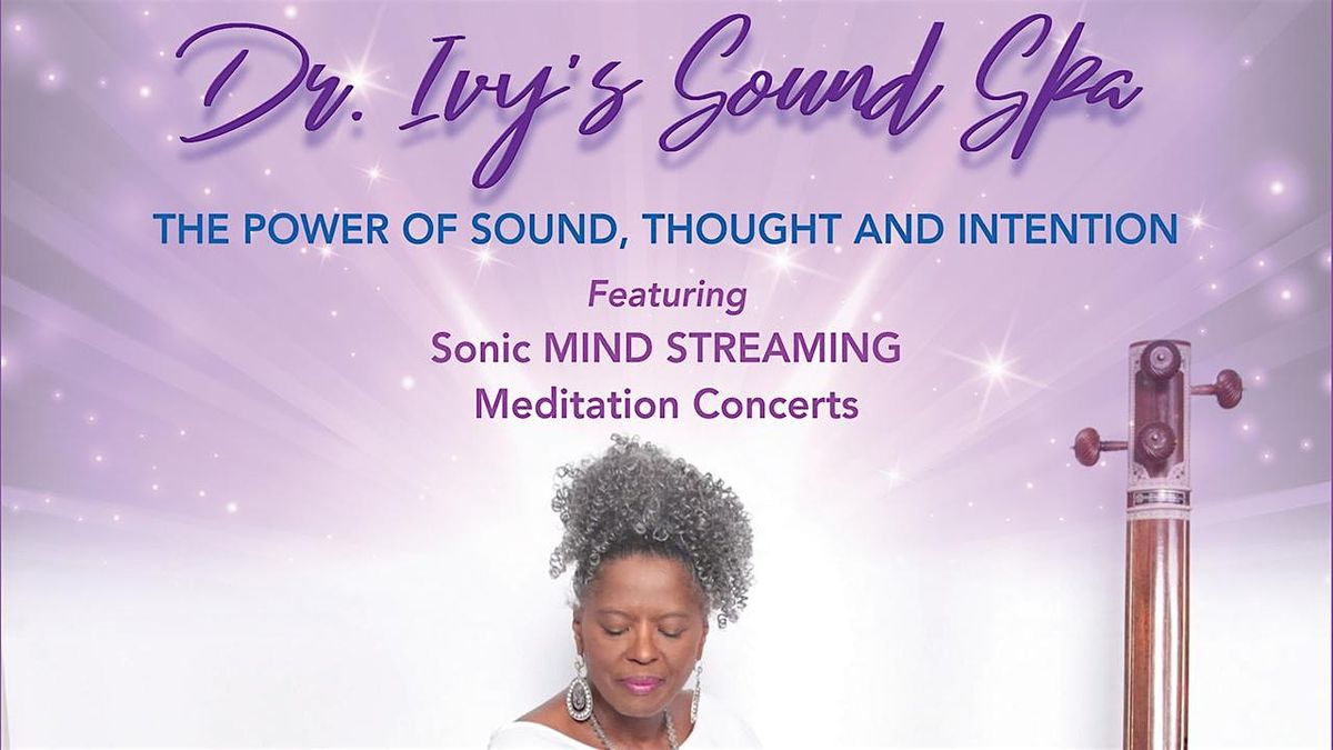 The Power of Sound, Thought and Intention: Dr. Ivy\u2019s Sound Spa