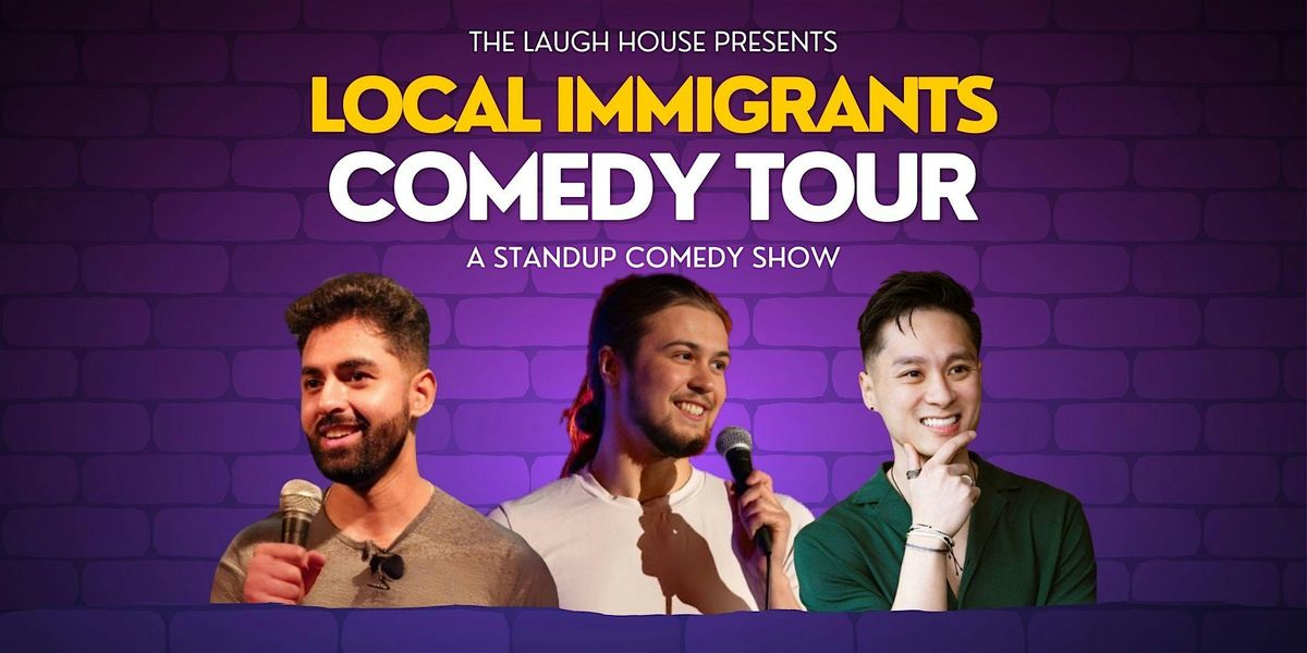 Local Immigrants Comedy Tour - A Standup Comedy Show (7PM)