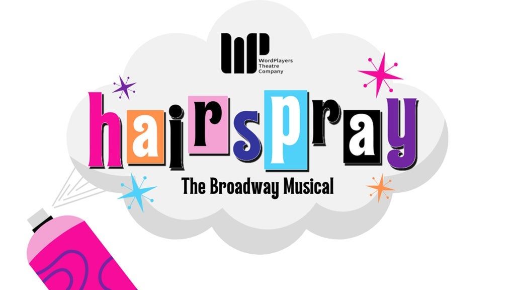 The WordPlayers presents Hairspray: The Musical
