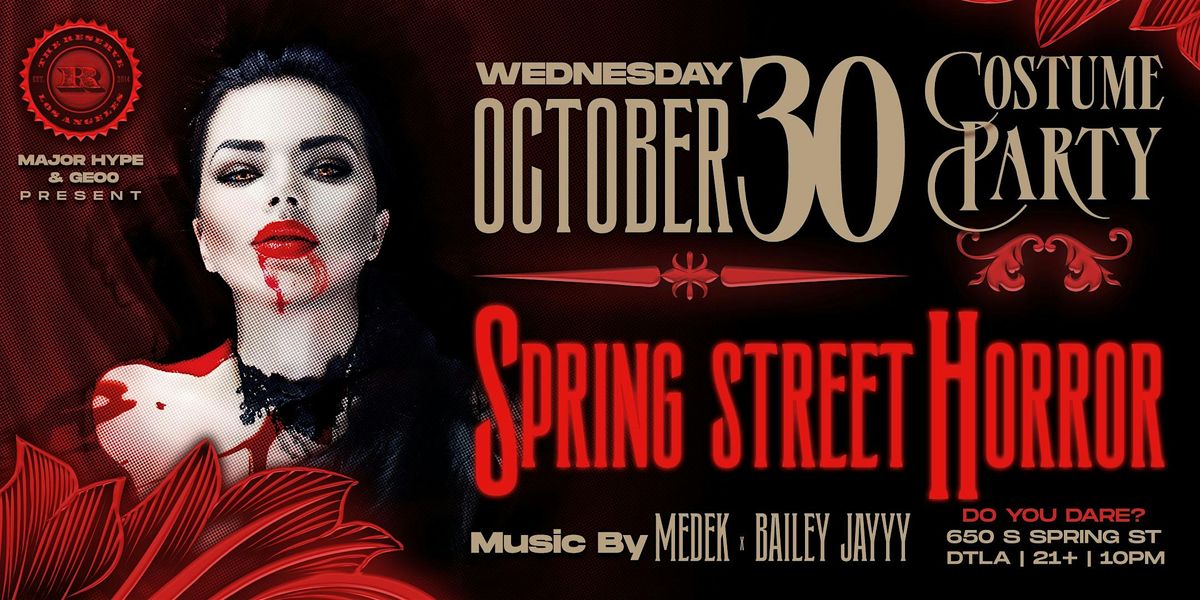 SPRING ST HORROR - 21&OVER - FREE COSTUME PARTY OCT 30TH - THE RESERVE DTLA