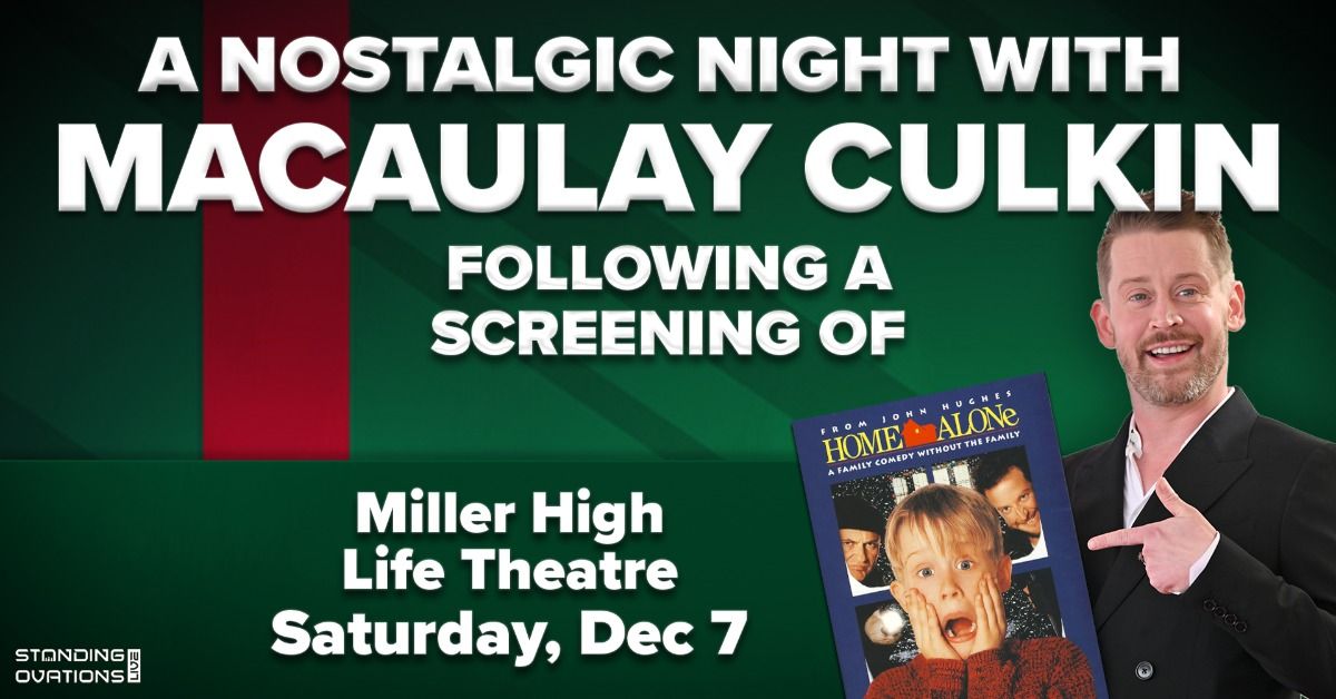 A Nostalgic Night with Macaulay Culkin ft. A Screening of Home Alone at Miller High Life Theatre