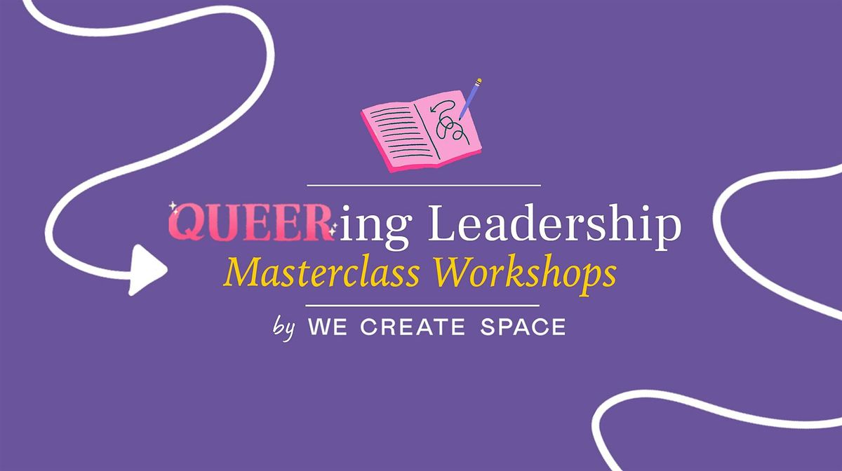 Queering Leadership | Masterclass | Growing your Influence and Impact