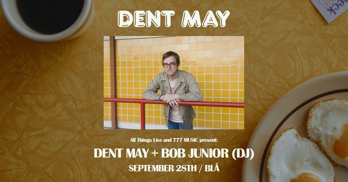 Dent May + DJ: bob junior \/\/ Himmel, Bl\u00e5 \/\/ Pres. av All Things Live