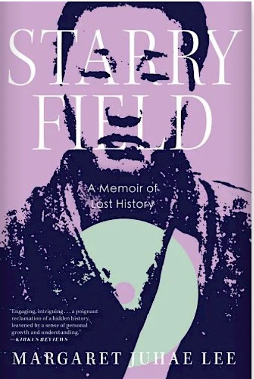 "Starry Field: A Memoir of Lost History" Book Talk with Margaret Juhae Lee