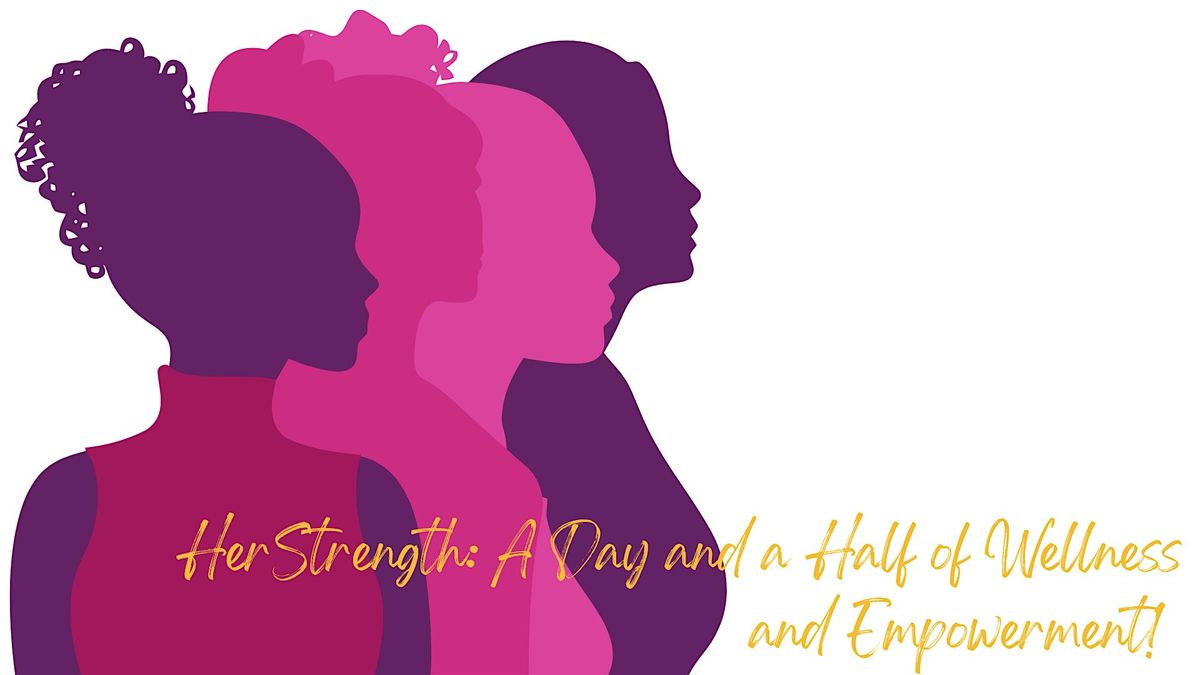 HerStrength: A Day and a Half of Wellness and Empowerment