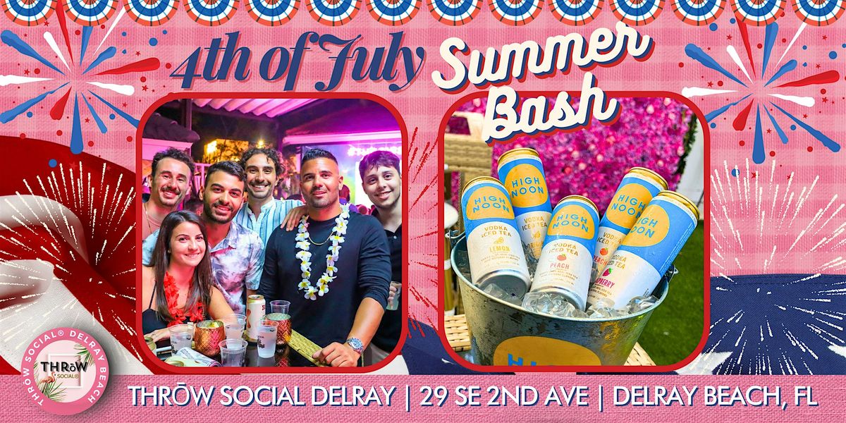 South Florida's BIGGEST 4TH OF JULY WEEKEND BASH @ THR\u014dW Social Delray!