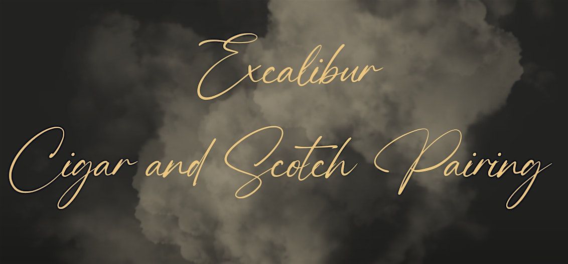 Excalibur Cigar & Scotch Pairing