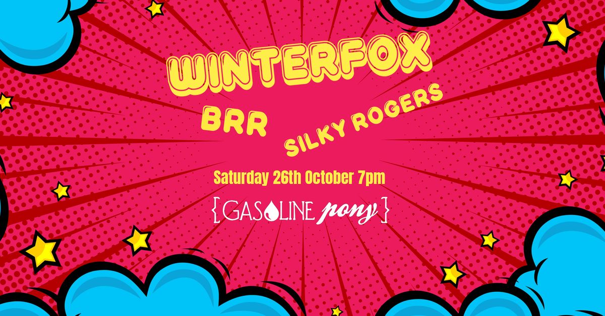 WINTERFOX \/\/ BRR \/\/ SILKY ROGERS @GASOLINE PONY