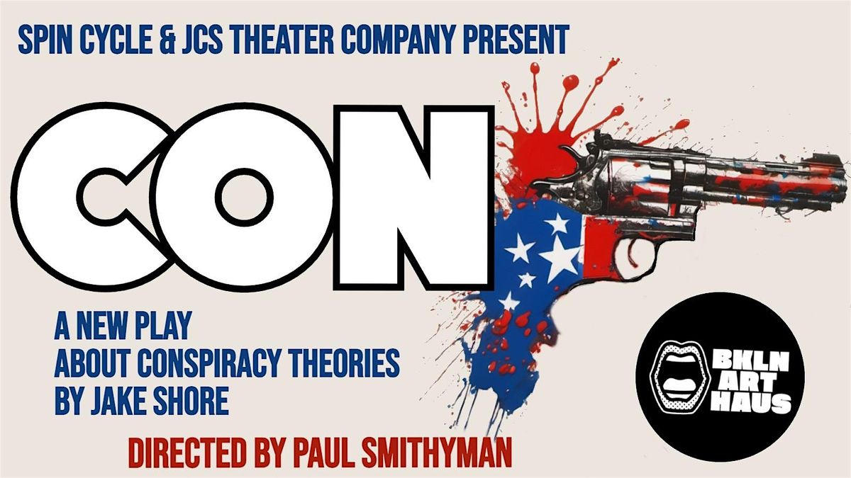 CON: a new play about Conspiracy Theories by Jake Shore