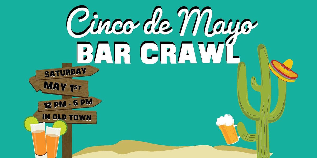 Scottsdale Cinco de Mayo Bar Crawl in Old Town Bar Crawl de Mayo, The