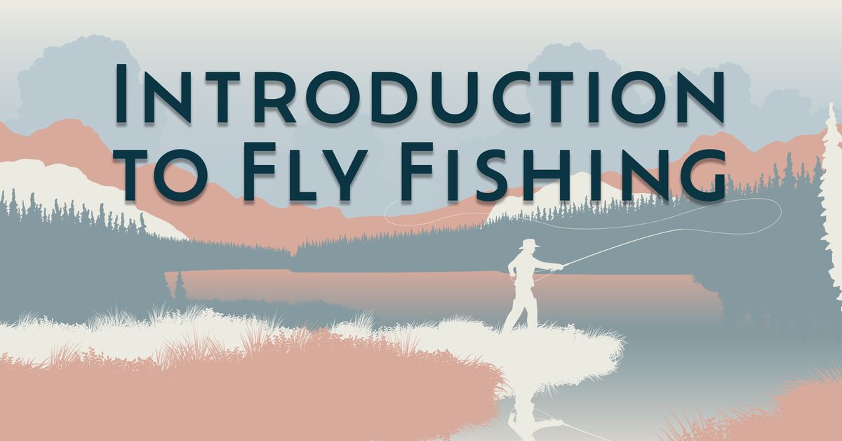 Introduction to Fly Fishing