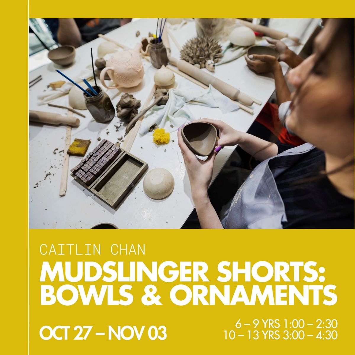 Mudslinger Shorts! Bowls and Ornaments (Session 2: Ages 10 - 13)