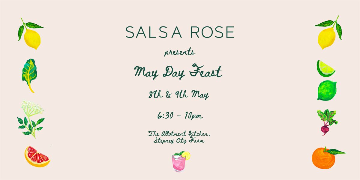 Salsa Rose presents May Day Feast Tickets \u00a360 pp
