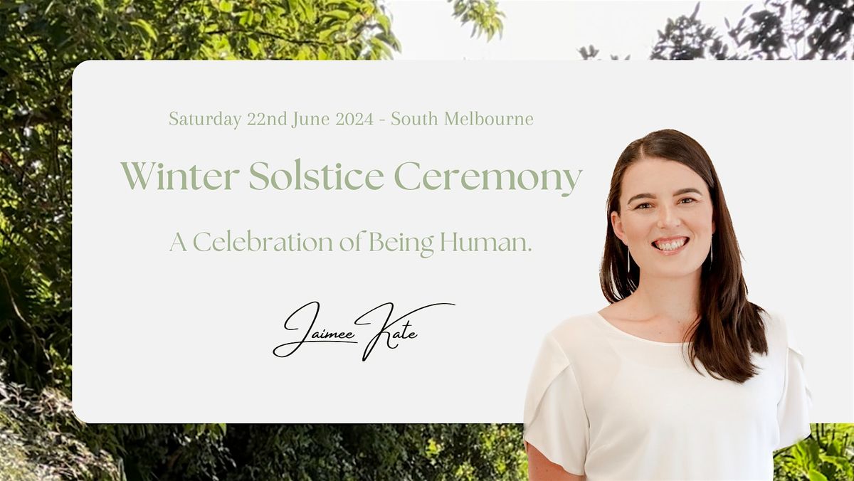 Winter Solstice Ceremony: A Celebration of Being Human: Jaimee Kate