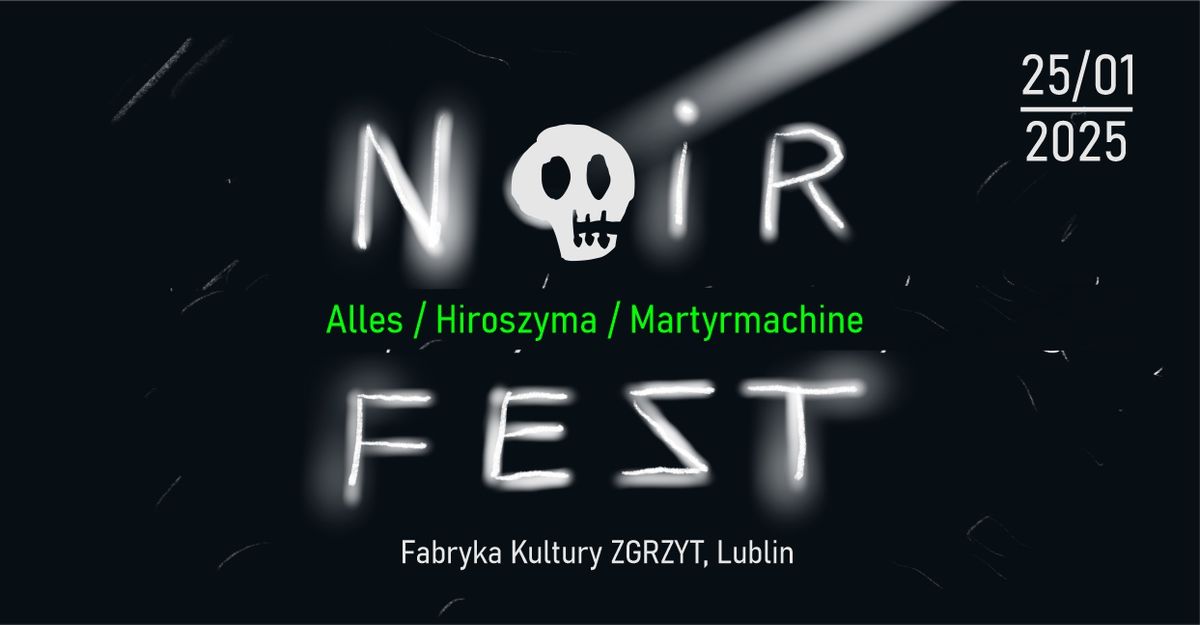 NOIR FEST - Alles \/ Hiroszyma \/ Martyrmachine 