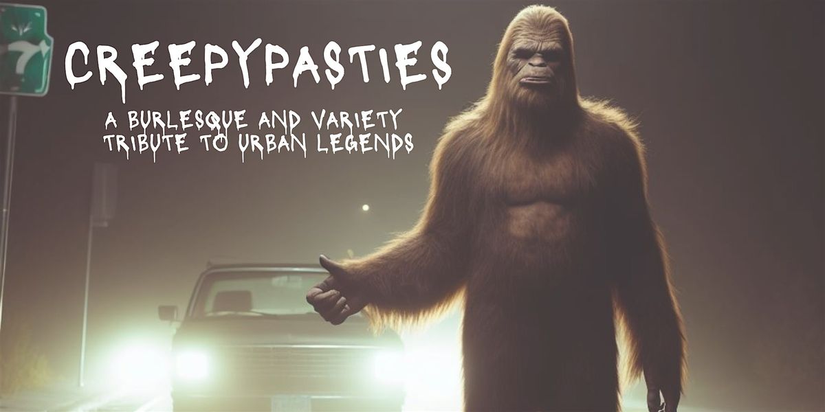 Creepypasties: A Burlesque and Variety Tribute to Urban Legends