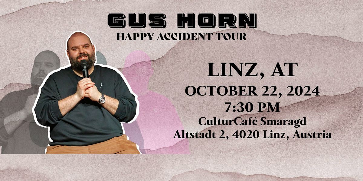 HAPPY ACCIDENT - ENGLISH STAND UP COMEDY BY GUS HORN in LINZ