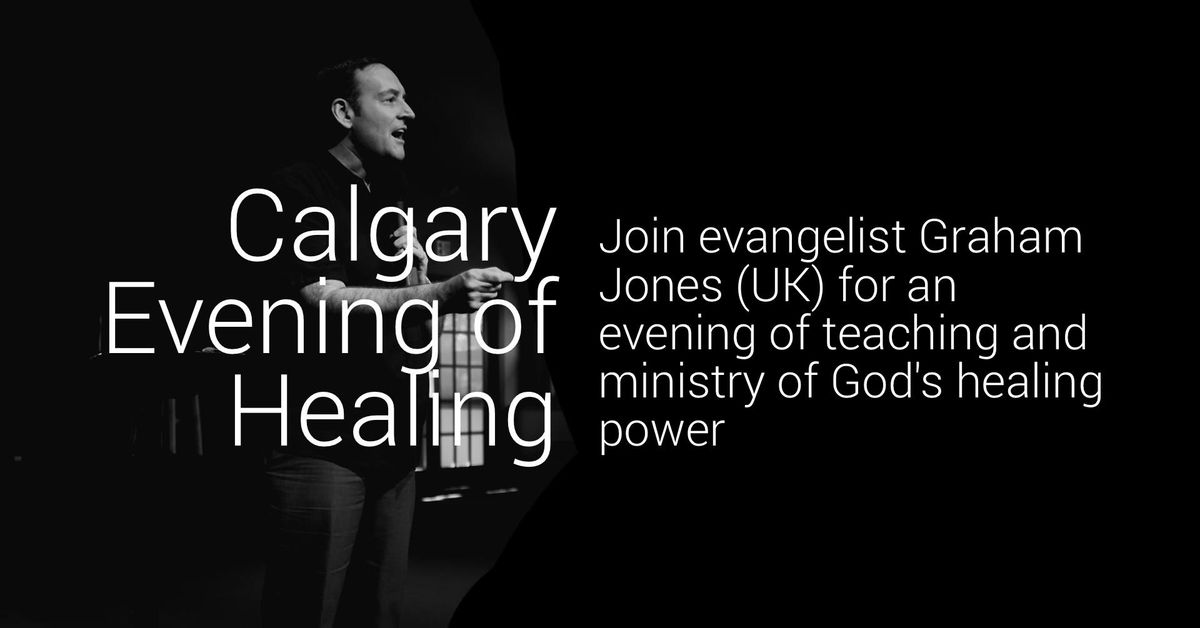 Calgary Healing Service with evangelist Graham Jones (UK)