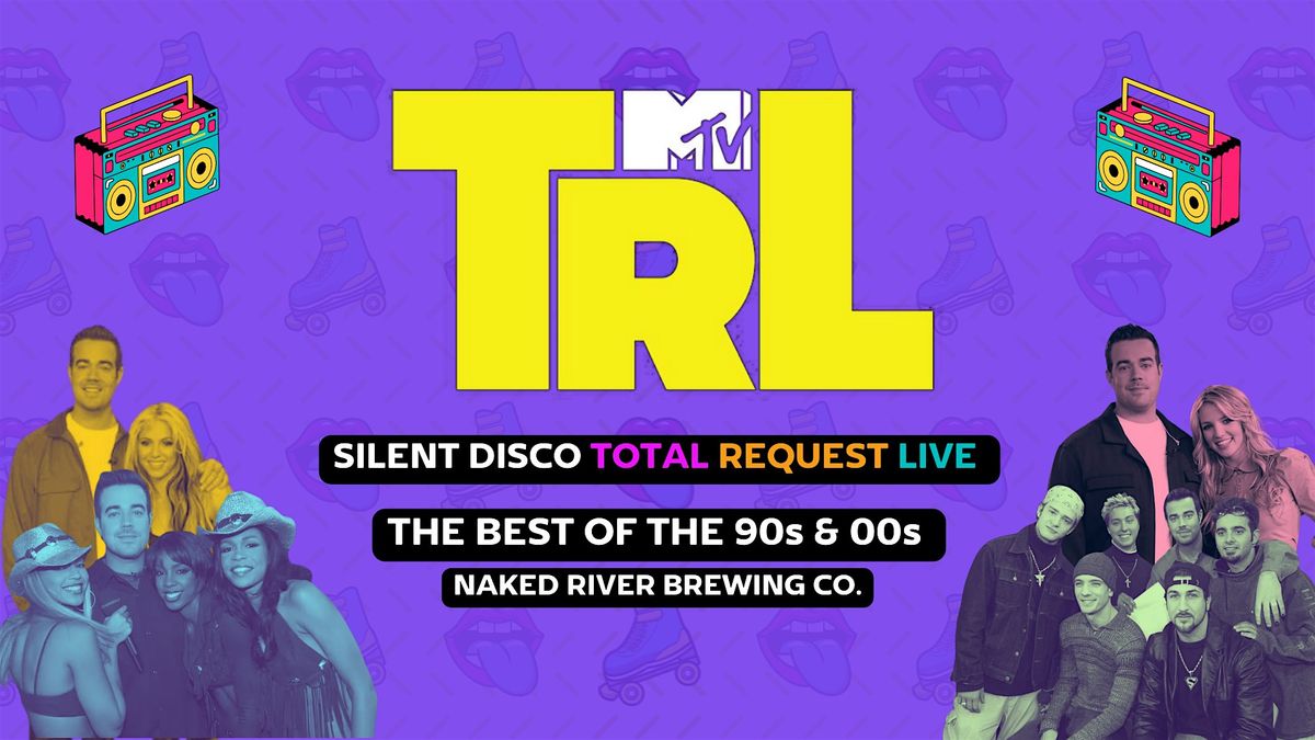 Total Request Live: 90s, and 00s Silent Disco at Naked River Brewing Co.