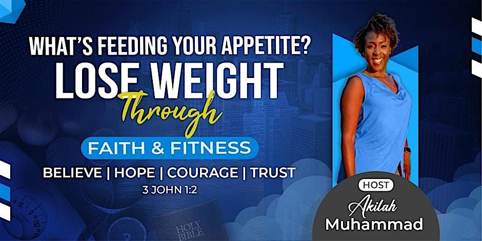 What's Feeding Your Appetite?  Lose Weight Through Faith & Fitness-Olympia