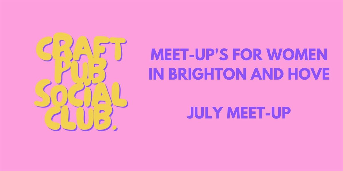 Women's Meet-up! (Craft Pub Social July Meet-up)