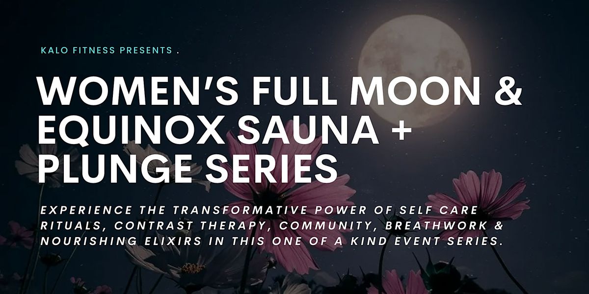 Women's Full Moon & Equinox Sauna + Plunge Series