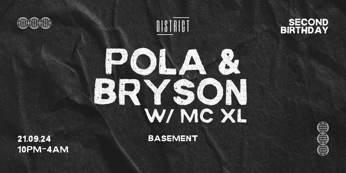 DISTRICT 2ND BDAY w\/ POLA & BRYSON + More TBA 