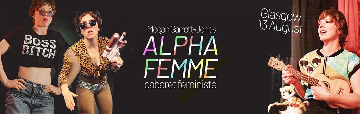 Feminist musical cabaret 'Alpha Femme' by Megan Garrett-Jones