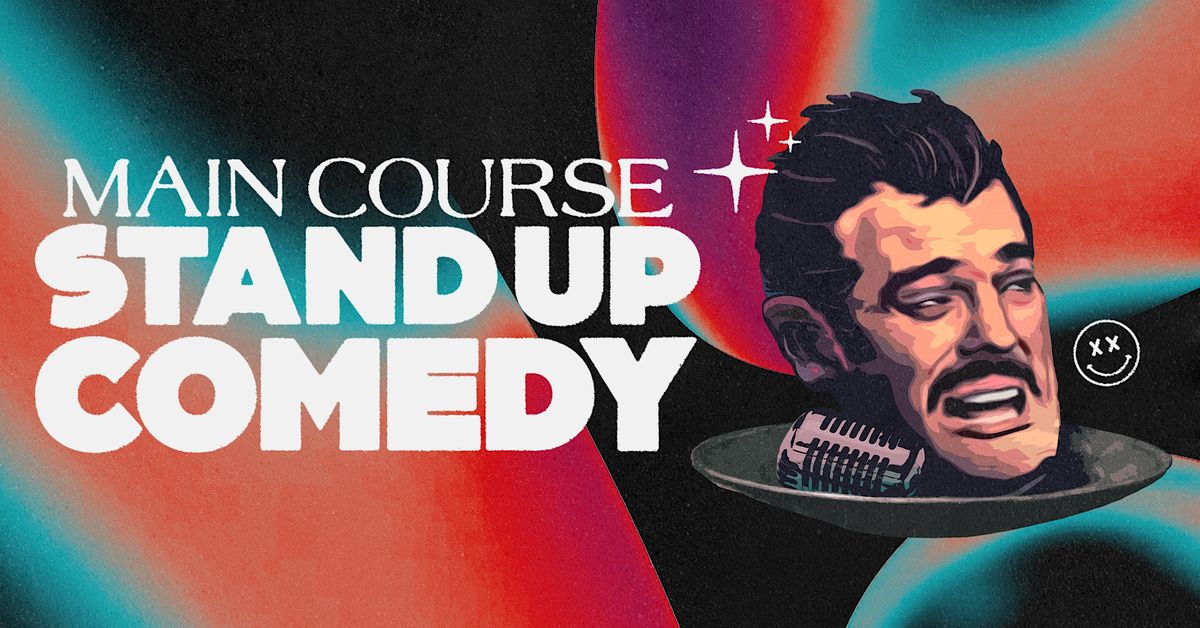 Main Course: Stand Up Comedy