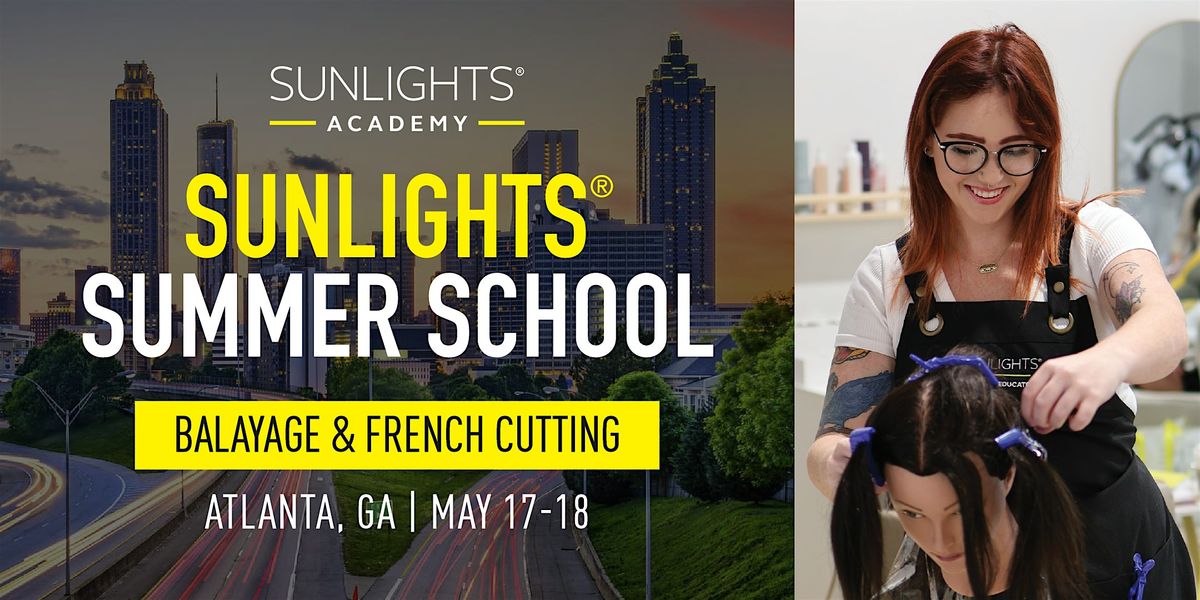 Sunlights\u00ae\ufe0f Summer School | French Cutting & Balayage Workshops