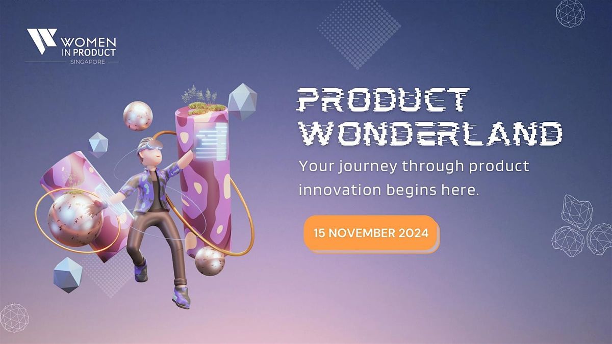 Journey to Product Wonderland | WIP Singapore Summit 2024