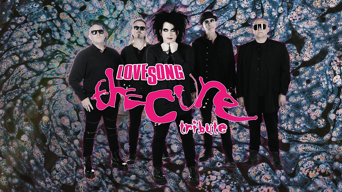 LOVESONG: The Cure Tribute