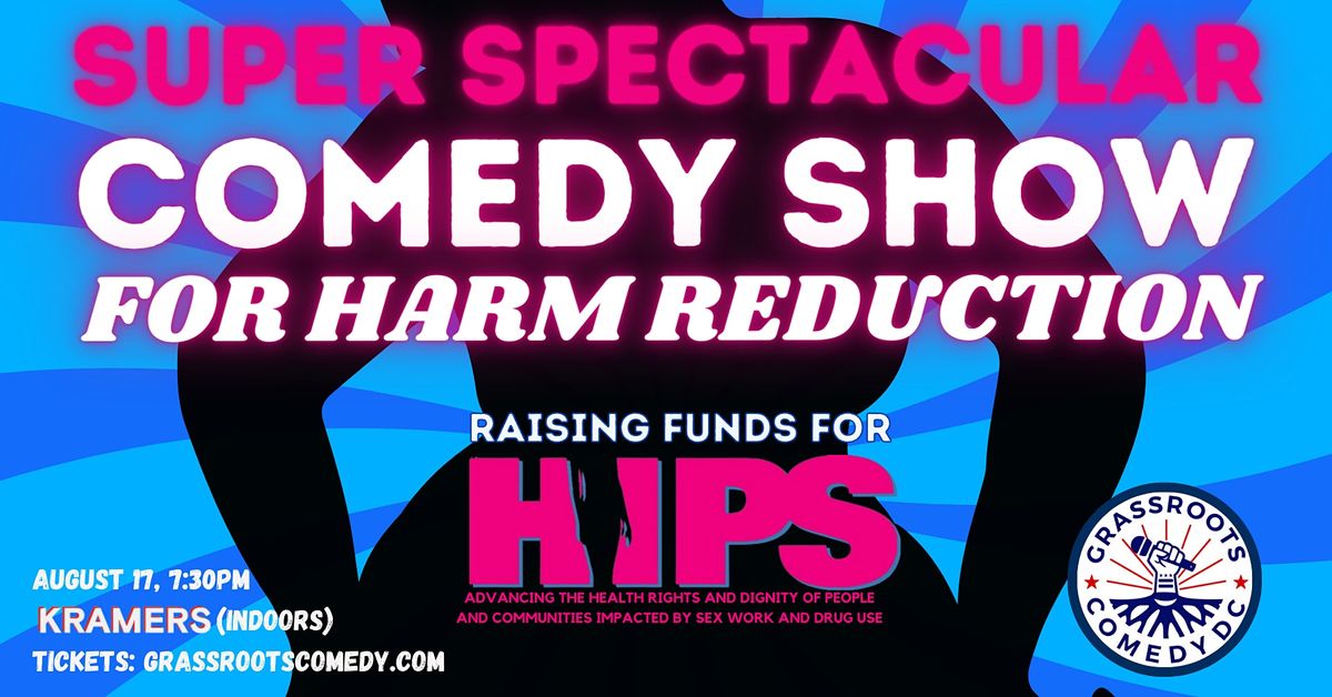 Super Spectacular Comedy Show for Harm Reduction!