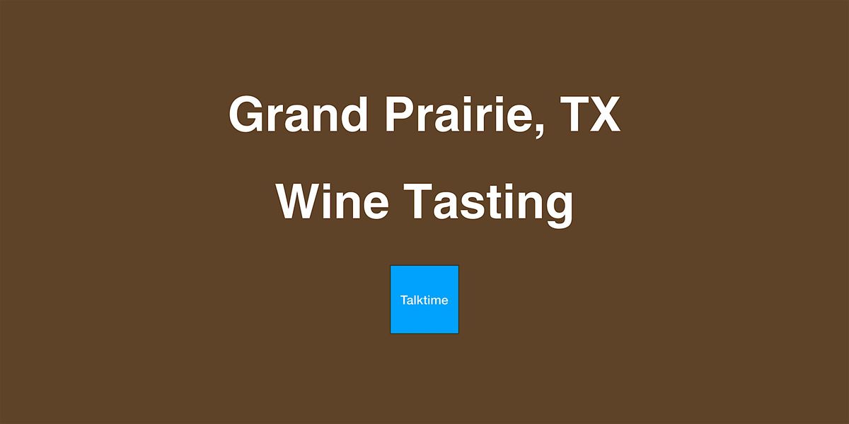 Wine Tasting - Grand Prairie