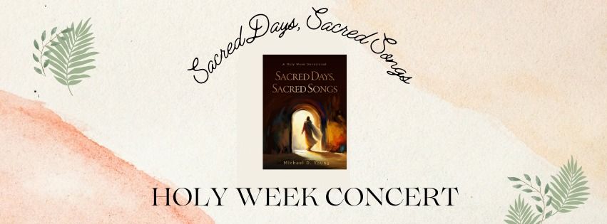 Sacred Days, Sacred Songs Holy Week Concert