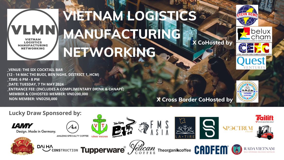 VIETNAM LOGISTICS MANUFACTURING NETWORKING (VLMN) on Tuesday 7th May 2024