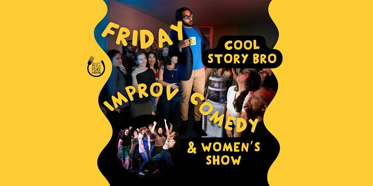Friday Improv Comedy: Cool Story Bro (feat. Women's Show)