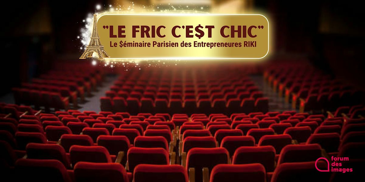 "LE FRIC C'E$T CHIC" #1 : Le $\u00e9minaire des Entrepreneures RIKI