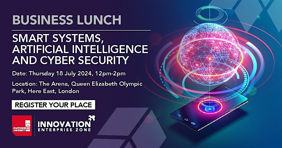 Smart Systems, Artificial Intelligence and Cyber Security Business Lunch