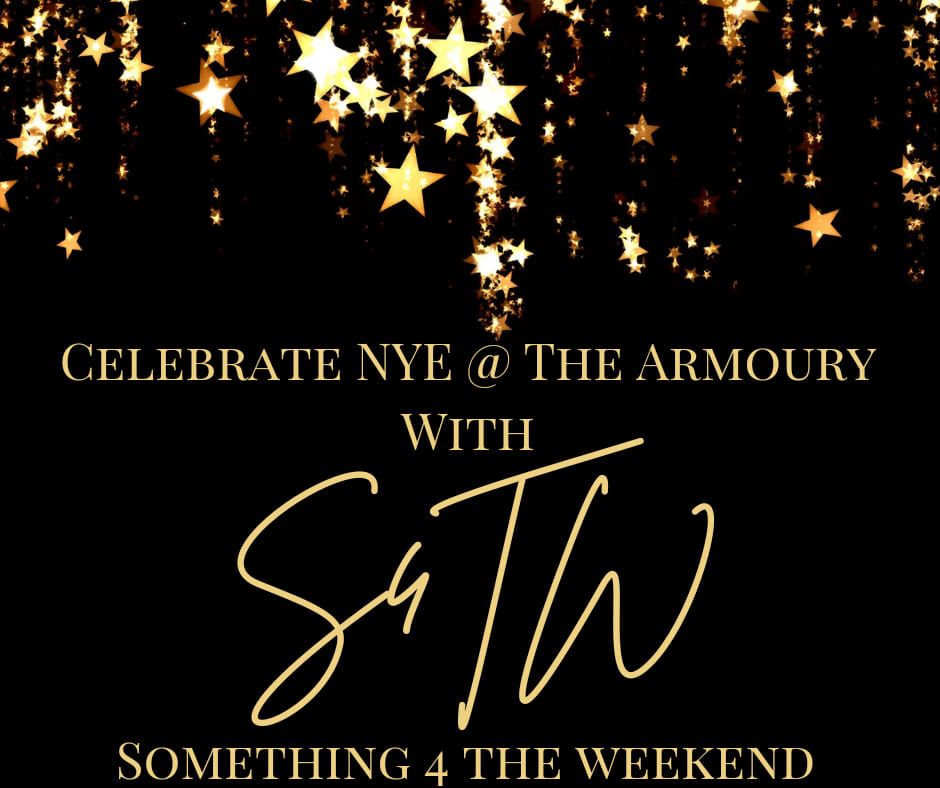 NYE @ The Armoury with Something 4 the weekend 