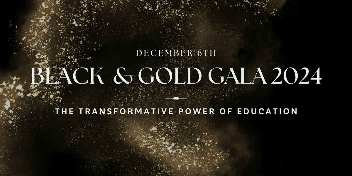 Black and Gold Gala 2024: Celebrating the Transformative Power of Education